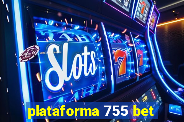 plataforma 755 bet